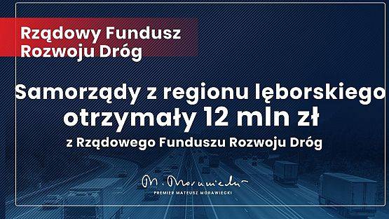 Grafika z tekstem Samorządy z regionu lęborskiego otrzymały 12 mln złotych z Rządowego Funduszu Dróg.